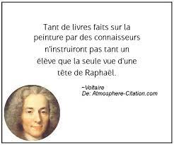 Tant de livres faits sur la peinture par des connaisseurs n'instruiront pas tant un élève que la seule vue d'une tête de Raphaël.