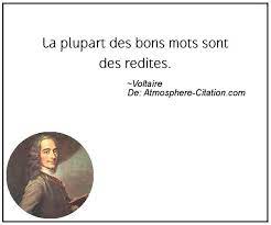 La plupart des bons mots sont des redites.