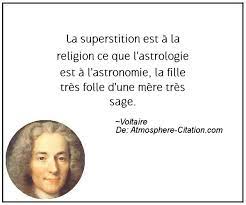 La superstition est à la religion ce que l’astrologie est à l’astronomie