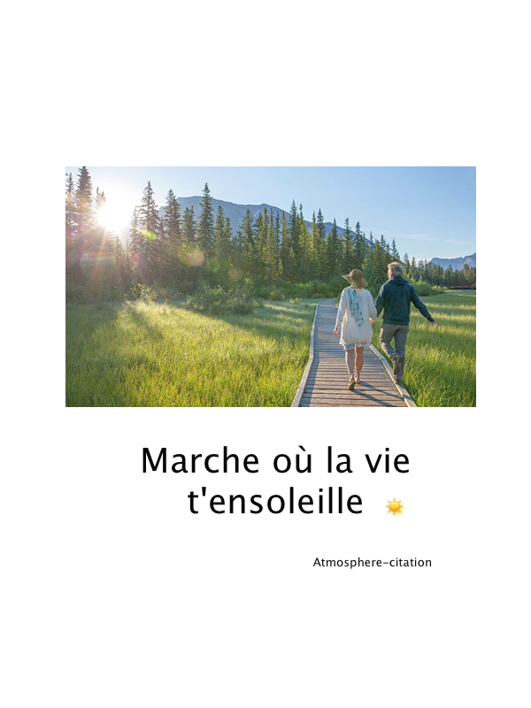 Marche où la vie t'ensoleille