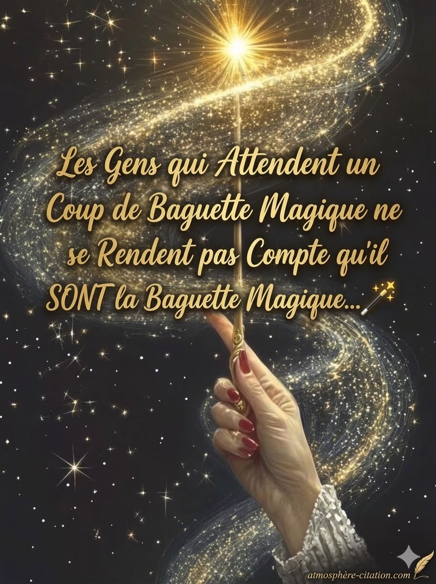 montrant une main de femme aux ongles vernis de rouge tenant une baguette magique dorée. De l'extrémité de la baguette jaillit une lumière éclatante qui forme un tourbillon de poussière d'étoiles dorées et scintillantes sur un fond noir étoilé. Le texte de la citation de Thomas Leonard y est inscrit en lettres dorées.