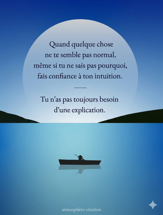 Citation sur l'intuition : « Quand quelque chose ne te semble pas normal, même si tu ne sais pas pourquoi, fais confiance à ton intuition. » Silhouette d'une barque sur l'eau sous une grande lune.